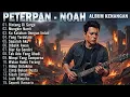 Lagu 🛑  PETERPAN-NOAH ALBUM KENANGAN Tanpa Iklan | Album Nostalgia 🎸 BIKIN MERINDING ‼️
