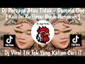 Lagu DJ PERCAYA ATAU TIDAK - GAMMAONE | DJ KALI INI KU BENAR BENAR MENYERAH | DJ VIRAL TIK TOK 2024 FYP