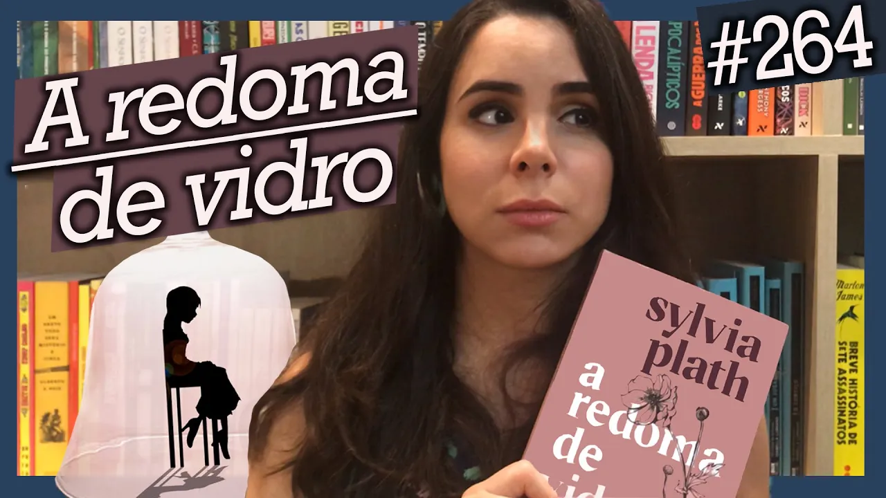 TENTE SAIR DELA: A REDOMA DE VIDRO, DE SYLVIA PLATH (#264)