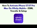 How To Activate iPhone Pro Max On Xfinity Mobile - ESIM Transfer Setup