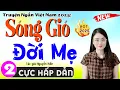 Download Lagu [Tập 2] SÓNG GIÓ ĐỜI MẸ - Đọc Truyện Đời Thực Việt Nam Sâu Sắc 2025 #mcthuhue