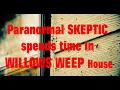 Paranormal Skeptic Spends Day inside the Willows Weep House