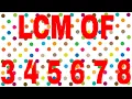 LCM OF 3 4 5 6 7 8