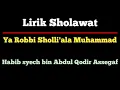 Download Lagu Ya Robbi Sholli'ala Muhammad [Lirik] || Habib Syech bin Abdul Qodir Assegaf