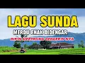 Lagu LAGU SUNDA KLASIK MERDU PALING ENAK DIDENGAR | LAGU SUNDA SEDIH BIKIN CANDU 
