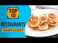 Top 10 Best Restaurants in Nantucket Massachusetts