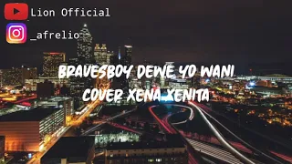 Download Bravesboy-Xena xenita dewe yo wani| lirik MP3