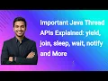 Important Java Thread APIs Explained yield join sleep wait notify and More