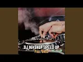 Download Lagu DJ MASHUP SPEED UP FULL BASS (INST)