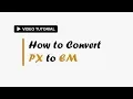 How to Convert PX to EM PX to EM Converter