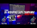 Download Lagu DJ SLOW HIDUPKU SEPI TANPAMU VIRAL TIKTOK SOUND REMIX 2021