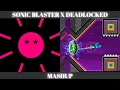 Download Lagu Sonic Blaster x DeadLocked Mashup