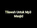 Download Lagu Tilawah full Mp3 Untuk Masjid Sebelum Azan