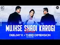 Download Lagu Mujhse Shadi karogi | DJ K × THIRD DIMENSION | Kab Tak Javani Chhupaogi Rani Dj Mix | DJ Mohit Mk
