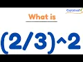 What is 2 Two-Thirds Raised to the Second Power