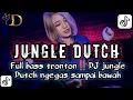 Download Lagu JUNGLE DUTCH FULL BASS TRONTON ‼️ DJ JUNGLE DUTCH NGEGAS SAMPAI BAWAH BAWAH