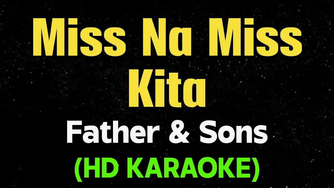 MISS NA MISS KITA - Father & Sons (HD Karaoke) MISS NA MISS KITA - Father & Sons (HD Karaoke)