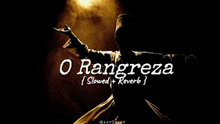 O Rangreza ( Slowed + Reverb ) ||  Sufi \