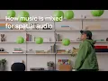 How music is mixed for spatial Sonos