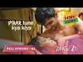 Download Lagu LOVE STORY MEIN TWIST? - Pyaar Tune Kya Kiya Season 4|Full Ep 2|Fenil Umrigar,Yuvraj Thakur| @zingtv