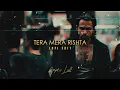 Download Lagu Tera Mera Rishta Purana ( S L O W E D + R E V E R B )