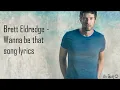 Wanna be that song - brett eldredge lyrics