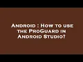 Android How to use the ProGuard in Android Studio