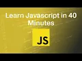 Learn Javascript in 40 Minutes Beginner Friendly