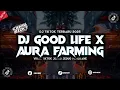 Download Lagu DJ GOOD LIFE X AURA FARMING JJ VIRAL TIKTOK 2025 MENGKANE
