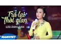 Download Lagu Trả Lại Thời Gian - Lưu Ánh Loan (MV OFFICIAL)