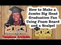 Part 2 - How to Make a Jumbo Big Head Graduation Fan Using Foam Board and Scalpel