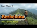 Lagu BERKELANA_RHOMA IRAMA | COVER MUSIC AI VERSI DANGDUT REMIX