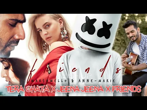Download MP3 Tera Ghata ✘ Jeena Jeena ✘ FRIENDS  HollyBolly Mashup - Elation Vibes Music