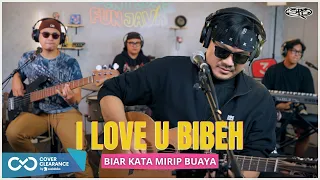 I LOVE BIBEH - CHANGCUTERS || 3PEMUDA BERBAHAYA ( COVER ) 