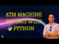 Basic level ATM machine project using python with source code Python mini project