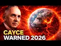Edgar Cayce s 2026 Prediction Is Starting To Happen