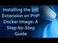 Installing the intl Extension on PHP Docker Image A Step-by-Step Guide