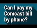 Can I pay my Comcast bill by phone