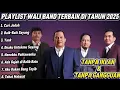 Download Lagu Lagu Wali Band Terpopuler Sepanjang Masa | Full Album Tanpa Iklan 2025