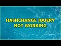 hashchange jQuery not working 2 Solutions