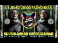 Download Lagu DJ KU IKHLASKAN KEPERGIANMU JEDAG JEDUG REMIX FULL BASS  - ELSA PITALOKA