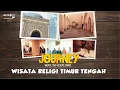Lagu [FULL] Journey - Wisata Religi Timur Tengah