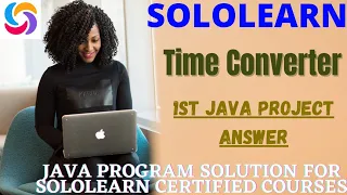 TIME CONVERTER 1st JAVA PROJECT answer java java free course and certificate sololearn