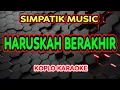 Download Lagu HARUSKAH BERAKHIR KARAOKE - SIMPATIK MUSIC @koplokaraooke