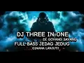 Download Lagu DJ THREE IN ONE DI GOYANG SAYANG FULL BASS JEDAG JEDUG
