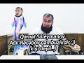 Lagu Qamət Süleymanov : Adil Rəcəbov qanbuzikdir , kişi deyil .. #əhlixilaf #vəhhabi