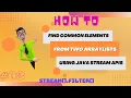 How To Get Common Elements From Two ArrayList In Java Using Stream APIs stream filter