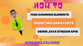 How To Get Common Elements From Two ArrayList In Java Using Stream APIs stream filter