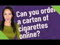 Can you order a carton of cigarettes online