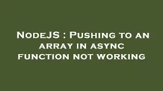 NodeJS Pushing to an array in async function not working